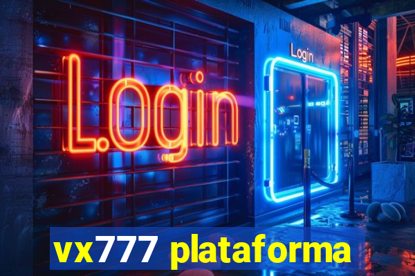 vx777 plataforma